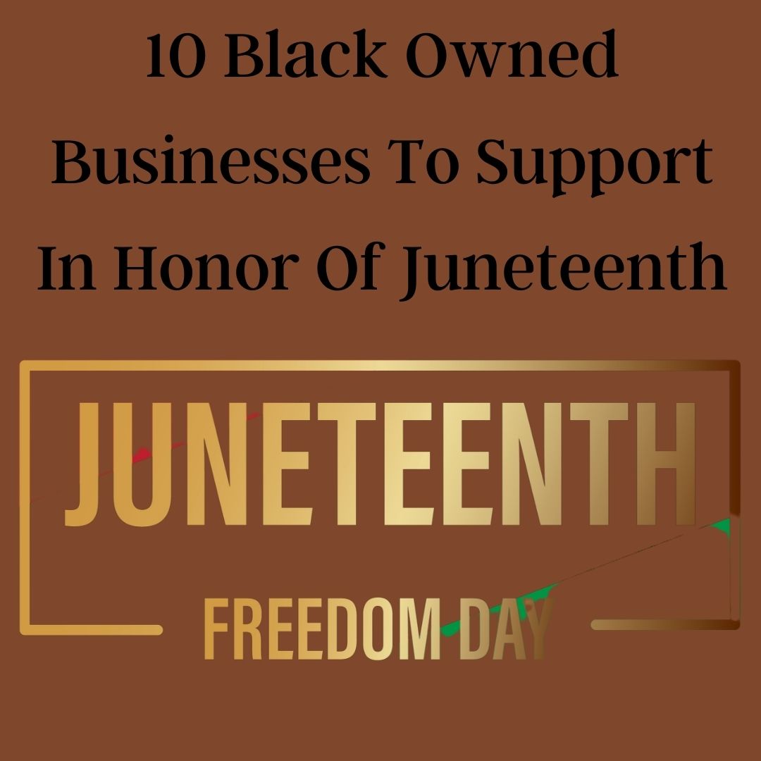 10 Black Owned Businesses to Support in Honor of Juneteenth