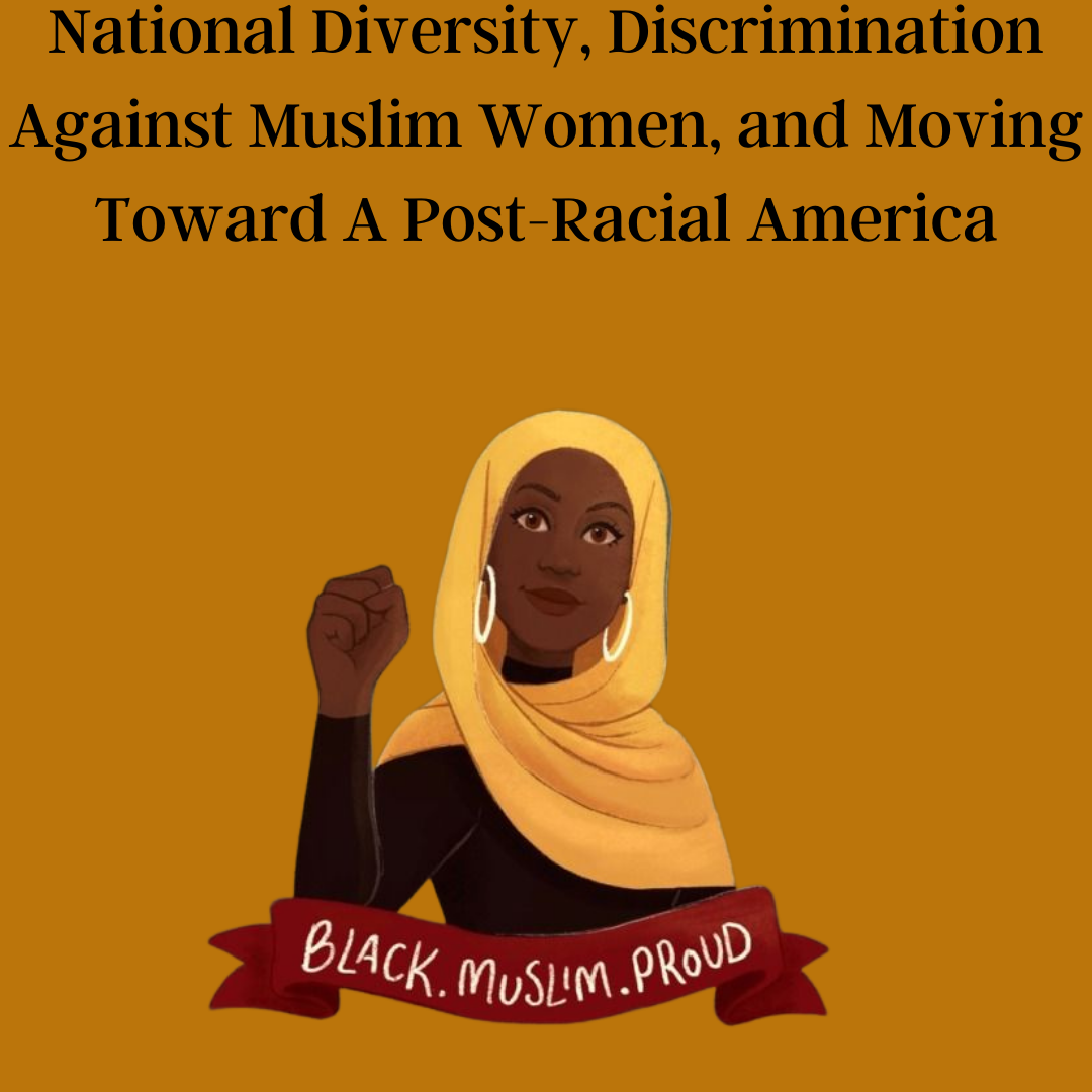 National Diversity, Discrimination Against Muslim Women, and Moving Toward A Post-Racial America