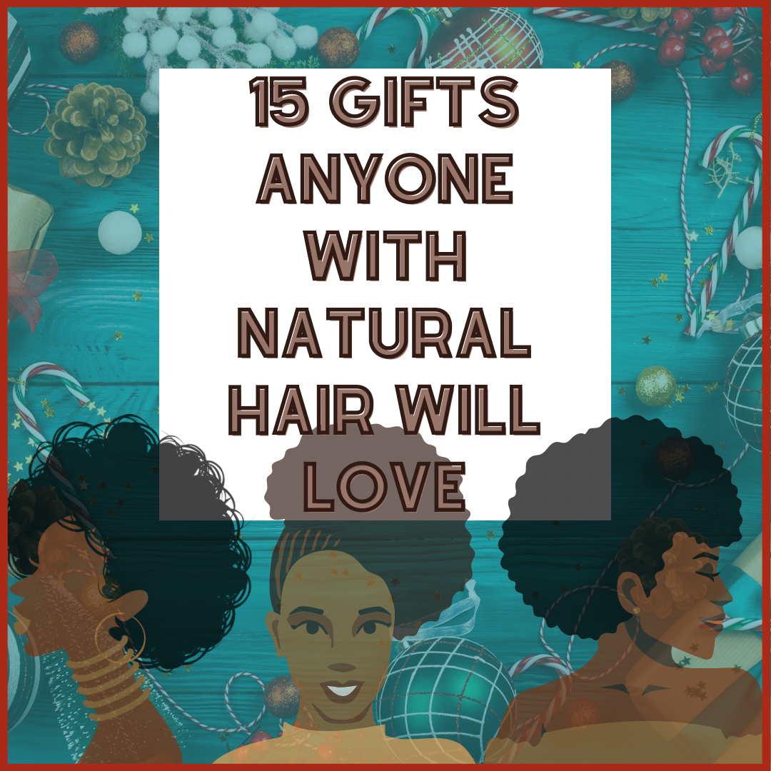 Holiday Gift Guide 2021: 15 Gifts Anyone With Natural Hair Will Love
