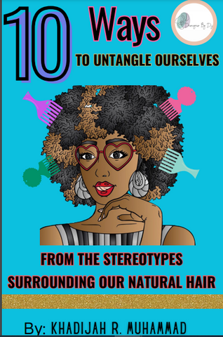 E-Book: 10 Ways To Untangle Ourselves From The Stereotypes Surrounding Our Natural Hair
